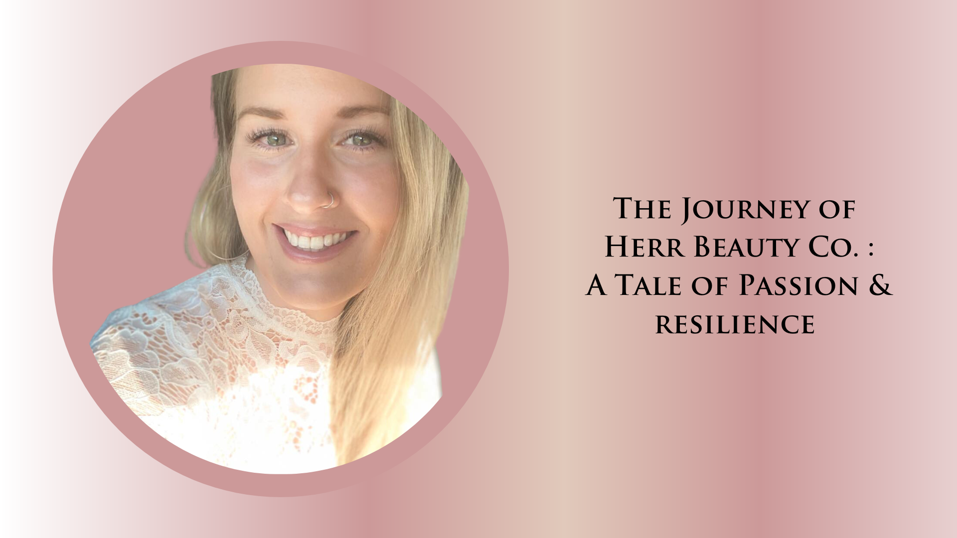 The Journey of Herr Beauty Co. A Tale of Passion & Resilience The Journey of Herr Beauty Co. A Tale of Passion & Resilience